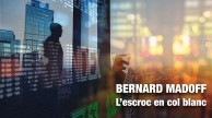 Bernard Madoff, l'escroc en col blanc